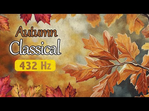 Autumn Classical 432 Hz | 2 Hours Of The Best Classical Piano Music