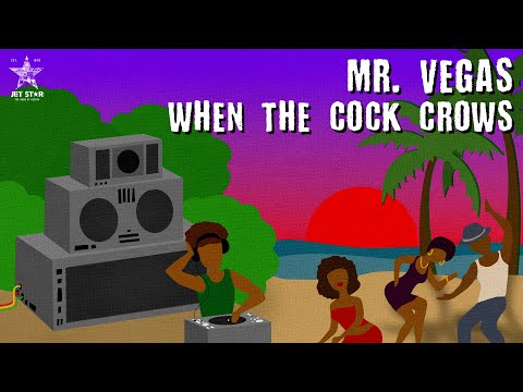 Mr. Vegas - When the Cock Crows (Official Audio) | Jet Star Music