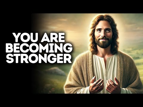 You Are Becoming Stronger | God Says | God Message Today | Gods Message Now | God Message | God Say