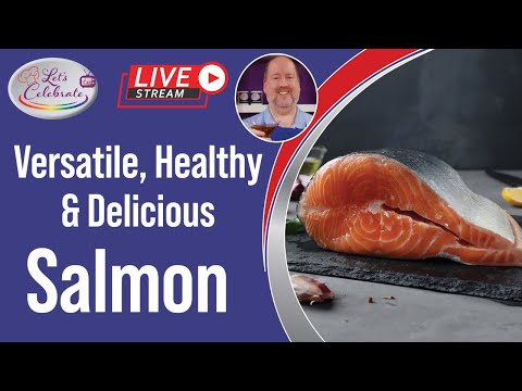 Versatile, Healthy & Delicious Salmon - From Sea to Table