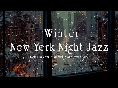 Winter New York Nightly Jazz & Sweet Tender Piano Jazz Instrumental Music for Deep Sleep & Relax