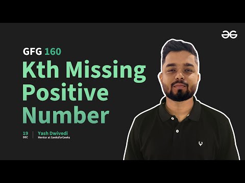 GfG 160 | Day- 35 | Kth Missing Positive Number | 160 Days Daily DSA Problem Solving | GeeksforGeeks