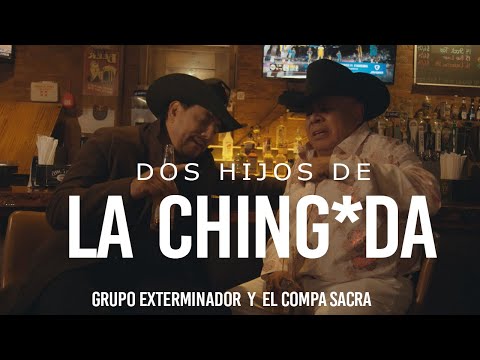 Dos Hijos De La Ching@d@ | Grupo Exterminador y El Compa Sacra