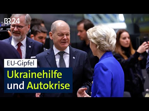 EU-Gipfel: Ukrainehilfe und Autokrise | BR24