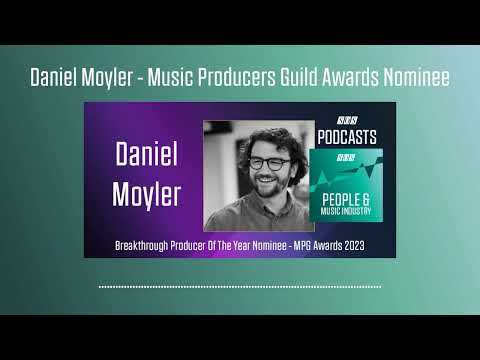 Daniel Moyler - Music Producers Guild Awards Nominee | Podcast