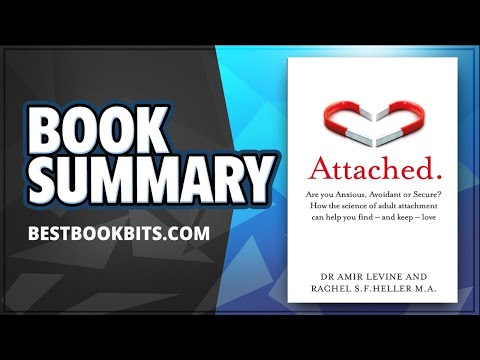 Attached | The New Science of Adult Attachment by Amir Levin and Rachel Heller | Book Summary