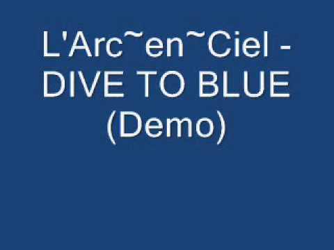 L'Arc~en~Ciel - DIVE TO BLUE (Demo)