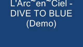 L'Arc~en~Ciel - DIVE TO BLUE (Demo)