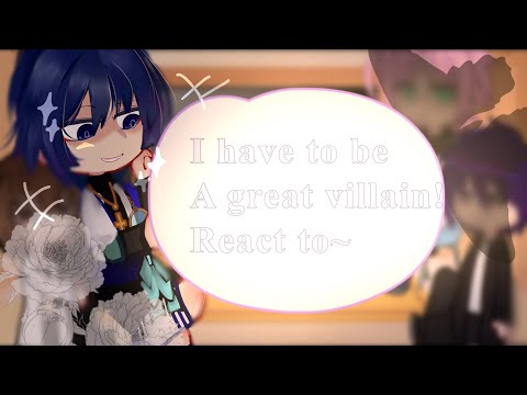 I have to be a great villain react to! [wang Yi! As ???] ||genshin impact x IHTBAGV!] [original!]wip