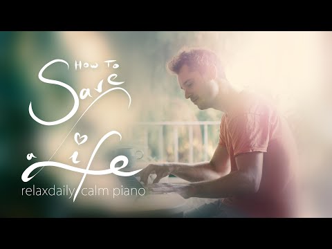 How To Save a Life [peaceful piano music for study, work, relaxation, soothing, me time]