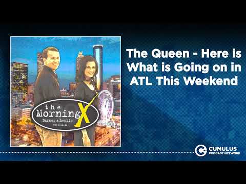 The Queen - Here is What is Going on in ATL This Weekend | The Morning X with Barnes & Leslie