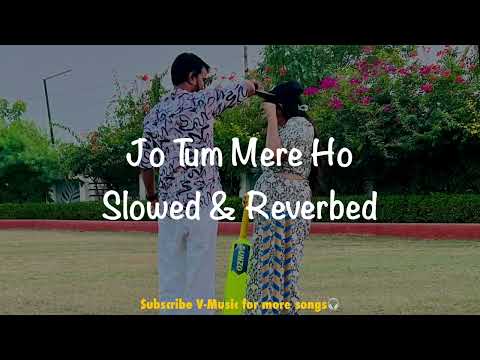 Jo Tum Mere Ho | Slowed & Reverbed | Anuv Jain | V-Music