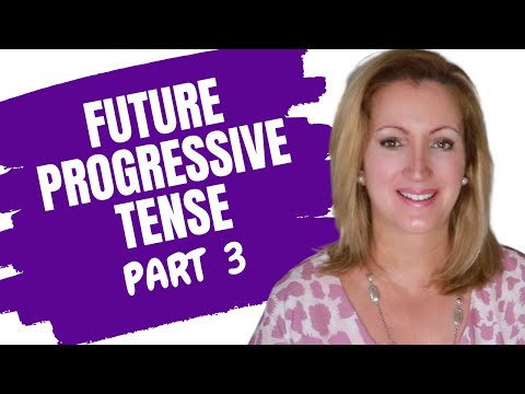 Future Progressive Tense: Future Continuous or Future Imperfect | Part 3 on Progressive Tenses