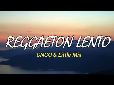 Reggaeton Lento Lyrics - CNCO & Little Mix | Tiktok Song | Musika