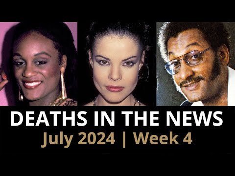 Who Died: July 2024 Week 4 | News