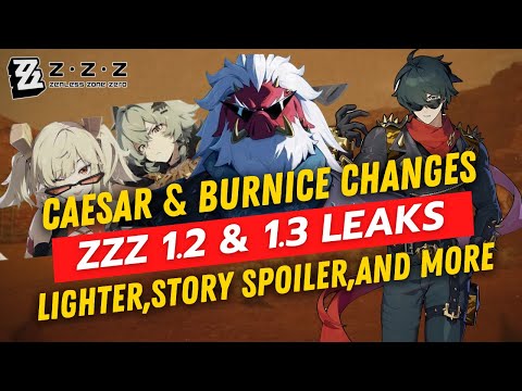 Zenless Zone Zero 1.2 & 1.3 Leaks: Caesar & Burnice Changes, Lighter, Story Spoilers, and More!