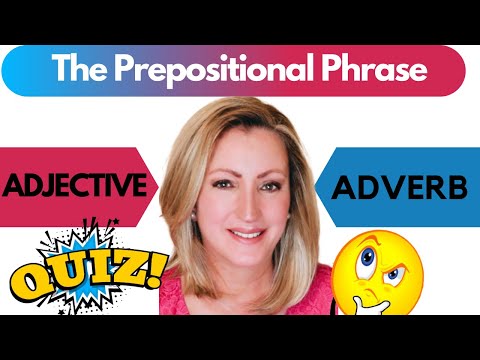 Prepositional Phrases as Adjectives and Adverbs