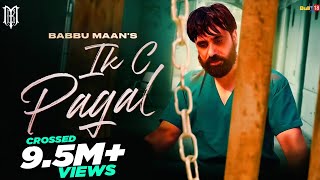 Babbu Maan - IK C Pagal : Official Music Video || New Punjabi Song 2021