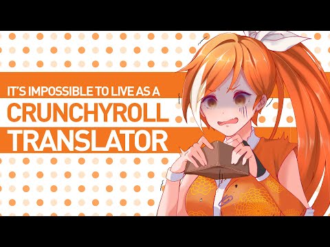 It's Impossible to Live as a Crunchyroll Translator | The Canipa Effect