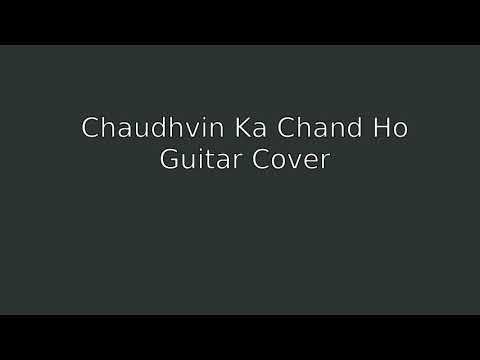 Chaudhvin Ka Chaand Ho Guitar Cover