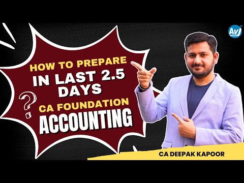 How to prepare in 2.5 days | CA Foundation Accounting | Jan 25 Exams | CA Deepak Kapoor