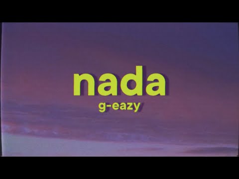 G-Eazy - Nada [Lyrics]