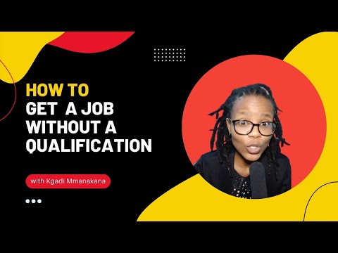 How to get a job without a qualification or work experience