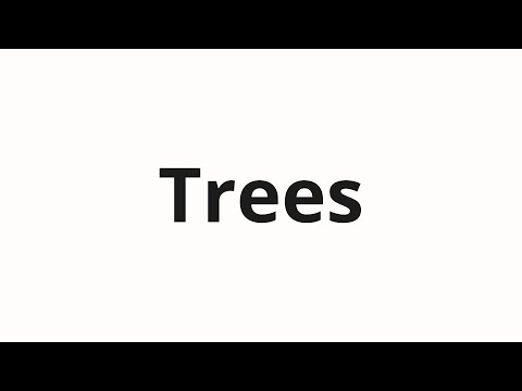 How to pronounce Trees