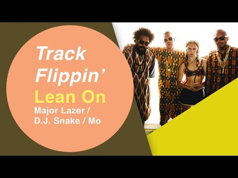 Lean On by Major Lazer/DJ Snake ft. Mo | Track Flippin' - Logic Pro X Session