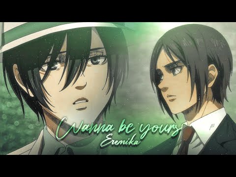 I wanna be yours - Eremika [ Amv / Edit ] Alightmotion