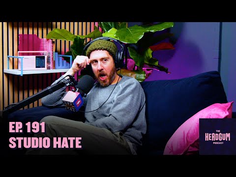 Studio Hate - The Headgum Podcast - 191