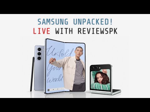 LIVE with ReviewsPK: Samsung Galaxy ZFold 6 & ZFlip 6 Unpacked Event