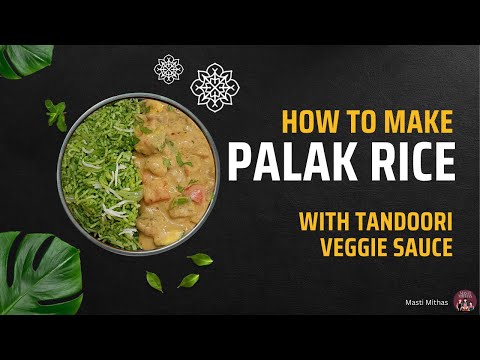 Restaurant-Style Palak Rice with Tandoori Veggie Sauce