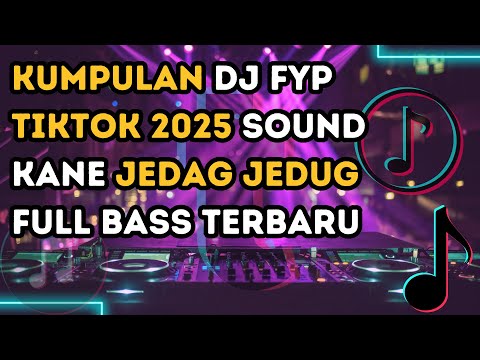 DJ TIKTOK VIRAL 2025: SOUND KANE DAN BASS TERBARU FULL ALBUM