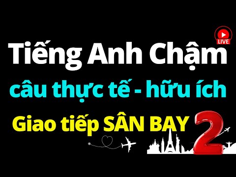 240 Câu Tiếng Anh Giao Tiếp ở Sân Bay | Luyện Nghe Tiếng Anh Giao Tiếp Chậm | Bài 2