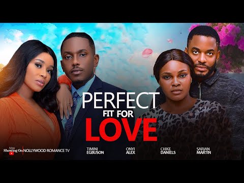 PERFECT FIT FOR LOVE ~ TIMINI EGBUSON, ONYII ALEX, SARIAN MARTIN, CHIKE  latest 2024 nigerian movies