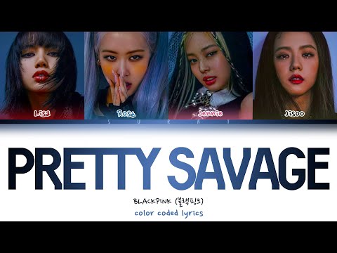 BLACKPINK  – PRETTY SAVAGE (Han|Rom|Eng) Color Coded Lyrics