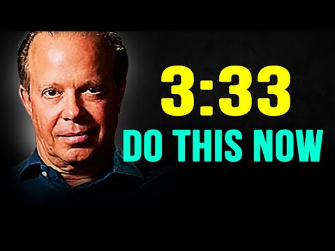 3:33 – Do THIS When You See It… (Don’t Ignore) -- Joe Dispenza