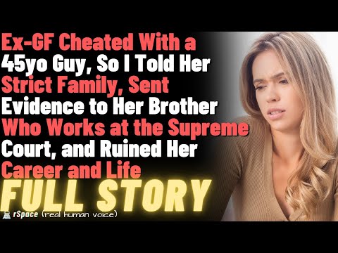 Ex-GF Cheated With a 45-Year-Old Guy, So I Told Her Strict Family, and Ruined Her Career and Life