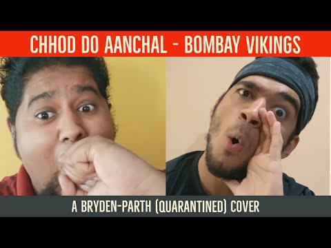 Chhod Do Aanchal-Bombay Vikings | A Bryden-Parth (Quarantined) Cover