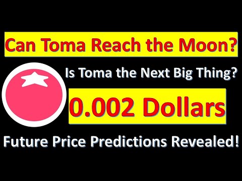 Is Toma the Next Big Thing? Future Price Predictions Revealed! One Toma = 0.002 dollars?  Skyrocket?