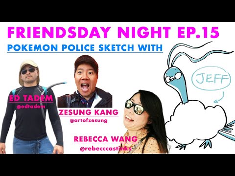 Friendsday Night Ep.15 - POKEMON POLICE SKETCH with Zesung, Ed, and Rebecca