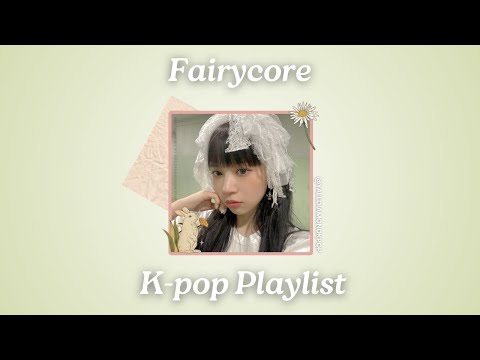 Kpop playlist to make you feel like a fairy