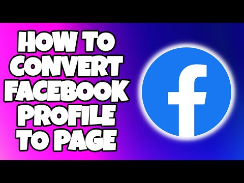 How To Convert A Facebook Profile To Page