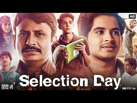 Selection Day Full Movie | Mohammad Samad | Yash Dholye | Karanvir M | Shiv Panditt | Review & Facts