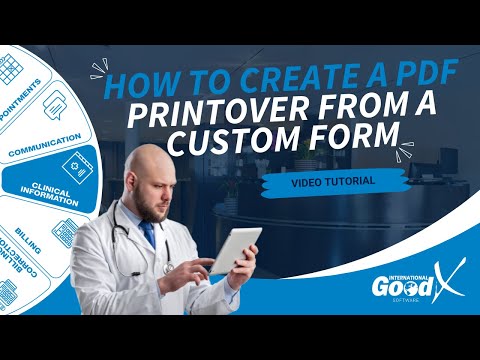 GoodX Web Tutorial - How to Create a PDF Printover from a Custom Form