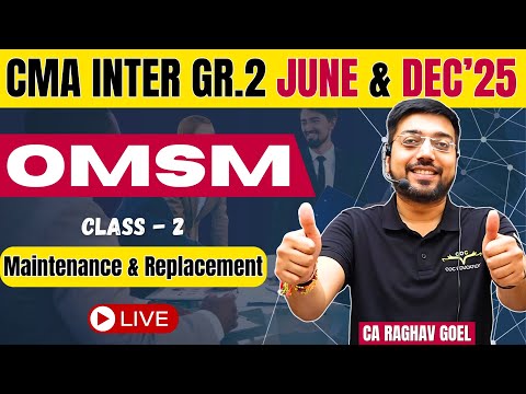 CMA Inter Gr.2 June &  Dec'25 | OMSM  Maintenance  & Replacement  |  Class -2 By CA Raghav Goel