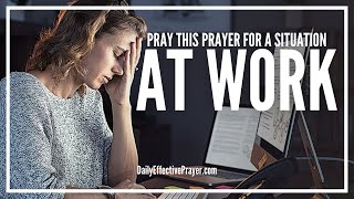 Prayer To Go Through a Difficult Situation At Work Faster Than You Ever Imagined