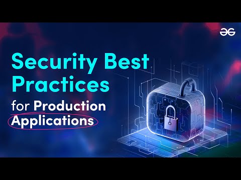 Security Best Practices for Production Applications