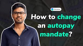 How to change autopay mandate on Groww? (English)